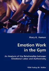Emotion Work In The Gym di Mary K Haman edito da Vdm Verlag Dr. Mueller E.k.