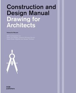 Drawing for Architects. Construction and Design Manual di Natascha Meuser edito da DOM Publishers