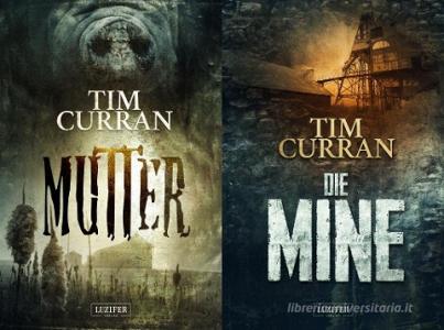 DIE MINE / MUTTER di Tim Curran edito da LUZIFER-Verlag