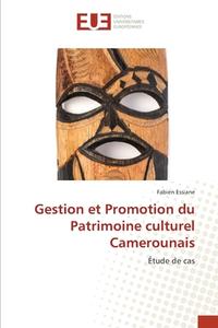 Gestion et Promotion du Patrimoine culturel Camerounais di Fabien Essiane edito da Éditions universitaires européennes