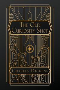 The Old Curiosity Shop di Charles Dickens edito da NATAL PUBLISHING, LLC