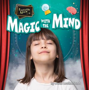 Magic with the Mind di Noah Leatherland edito da BEARPORT PUB CO INC