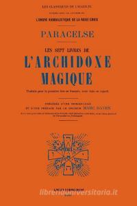 Les Sept Livres de l'Archidoxe Magique. di Paracelse edito da Lulu.com