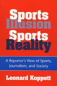 Sports Illusion, Sports Reality di Leonard Koppett edito da University of Illinois Press