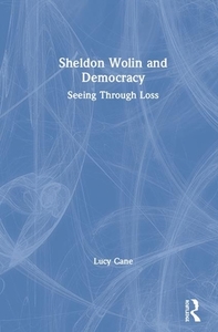 Sheldon Wolin And Democracy di Lucy Cane edito da Taylor & Francis Ltd