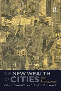 The New Wealth of Cities di John Montgomery edito da Routledge