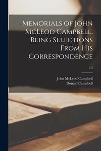 Memorials of John McLeod Campbell, Being Selections From His Correspondence; v.2 di John Mcleod Campbell edito da LIGHTNING SOURCE INC