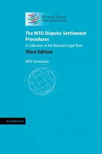 The WTO Dispute Settlement Procedures di Wto Secretariat edito da Cambridge University Press