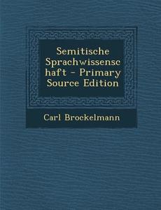 Semitische Sprachwissenschaft - Primary Source Edition di Carl Brockelmann edito da Nabu Press