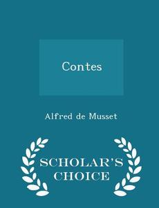 Contes - Scholar's Choice Edition di Alfred De Musset edito da Scholar's Choice
