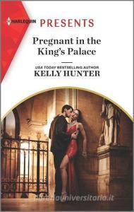 Pregnant in the King's Palace: An Uplifting International Romance di Kelly Hunter edito da HARLEQUIN SALES CORP