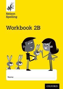 Nelson Spelling Workbook 2B Year 2/P3 (Yellow Level) x10 di John Jackman edito da OUP Oxford