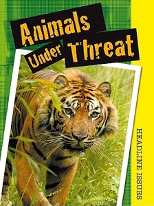 Animals Under Threat di Angela Royston edito da Heinemann Library
