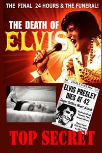 The Death of Elvis Top Secret: The Facinating Facts Surrounding His Last Day, Embalming and Funeral. di Elvis Friend edito da Createspace