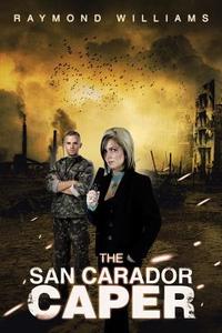 The San Carador Caper di Raymond Williams edito da Xlibris