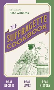 The Suffragette Cookbook di Kate Williams edito da Hodder