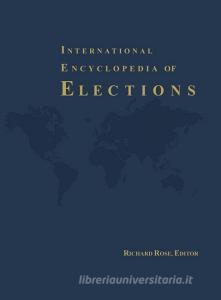 International Encyclopedia of Elections di Richard Rose edito da CQ PR