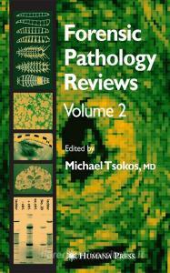 Forensic Pathology Reviews Vol    2 di Michael Tsokos edito da Humana Press Inc.