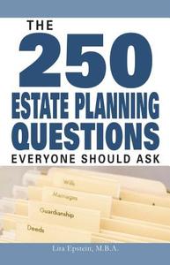The 250 Estate Planning Questions Everyone Should Ask di Lita Epstein edito da ADAMS MEDIA