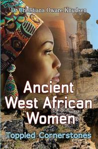Ancient West African Women - Toppled Cornerstones di Christiana Oware Knudsen edito da Pneuma Springs Publishing