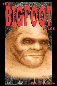 The Bigfoot Files di Peter Guttilla edito da Timeless Voyager Press