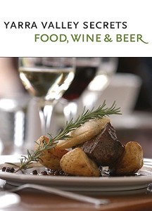 Yarra Valley Secrets - Beer, Wine & Food: Taste. di Deck of Secrets edito da Local Exploration Publishing, Inc.
