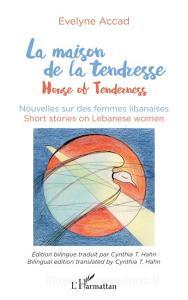 La maison de la tendresse di Evelyne Accad edito da Editions L'Harmattan