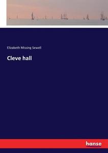 Cleve hall di Elizabeth Missing Sewell edito da hansebooks