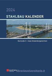Stahlbau-Kalender 2024 - Schwerpunkte: di U Kuhlmann edito da Wilhelm Ernst & Sohn Verlag Fur Architektur Und Technische W