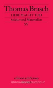 Liebe Macht Tod di Thomas Brasch edito da Suhrkamp Verlag AG