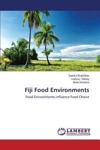 Fiji Food Environments di Sandra Bradshaw, Lindsey Shirley, Brian Warnick edito da LAP Lambert Academic Publishing