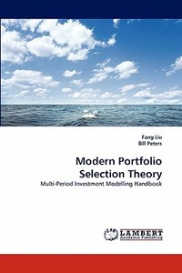 Modern Portfolio Selection Theory di Fang Liu, Bill Peters edito da LAP Lambert Acad. Publ.