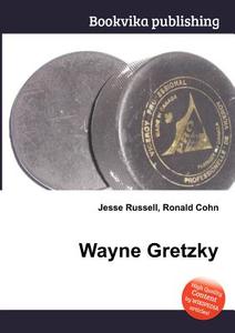 Wayne Gretzky di Jesse Russell, Ronald Cohn edito da Book On Demand Ltd.