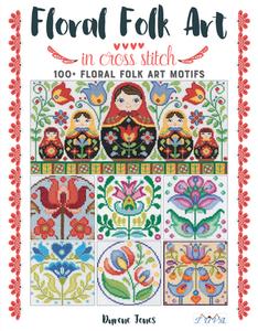 Floral Folk Art In Cross Stitch di Durene Jones edito da Tuva Publishing