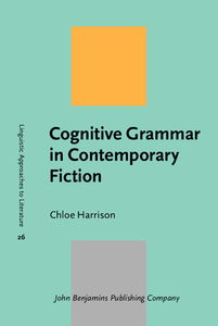 Cognitive Grammar in Contemporary Fiction di Chloe (Coventry University) Harrison edito da John Benjamins Publishing Co