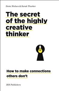 The Secret of the Highly Creative Thinker di Dorte Nielsen, Sarah Thurber edito da Laurence King Verlag GmbH