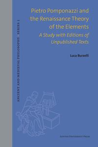 Pietro Pomponazzi And The Renaissance Theory Of The Elements di Luca Burzelli edito da Leuven University Press