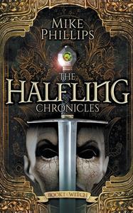 The Halfling Chronicles. di Mike Phillips edito da Mike Phillips