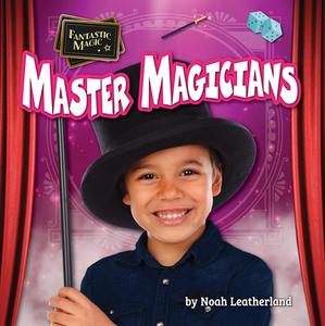 Master Magicians di Noah Leatherland edito da BEARPORT PUB CO INC