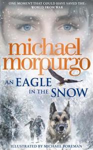 An Eagle in the Snow di Michael Morpurgo edito da HarperCollins Publishers