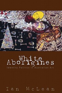 White Aborigines di Ian Mclean edito da Cambridge University Press