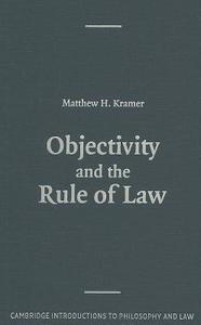 Objectivity and the Rule of Law di Matthew Kramer edito da Cambridge University Press