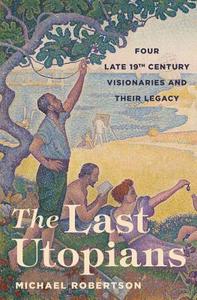 The Last Utopians di Michael Robertson edito da Princeton University Press