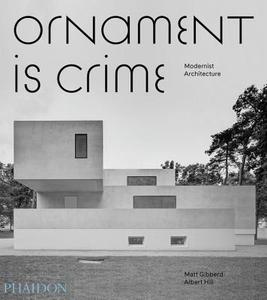 Ornament is Crime di Albert Hill, Matt Gibberd edito da Phaidon Press Ltd