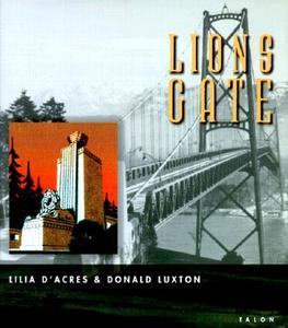 Lions Gate di Lilia D'Acres, Donald Luxton edito da TALONBOOKS