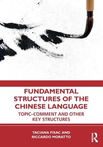 Fundamental Structures Of The Chinese Language di Taciana Fisac, Riccardo Moratto edito da Taylor & Francis Ltd