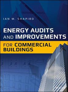 Energy Audits and Improvements for Commercial Buildings di Ian M. Shapiro edito da John Wiley & Sons