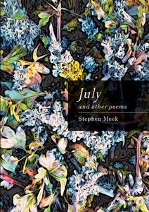 July and Other Poems di Stephen Meek edito da Lulu.com