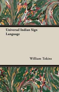 Universal Indian Sign Language di William Tokins edito da Sullivan Press