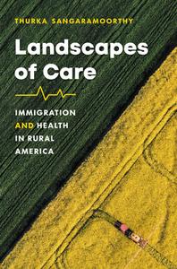 Landscapes of Care di Thurka Sangaramoorthy edito da The University of North Carolina Press